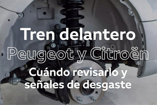 Tren delantero Peugeot y Citroën: cuándo revisarlo y señales de desgaste